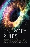 Grant Goodbrand - Entropy Rules, Häftad. Tillgänglighet: Lägg i varukorg