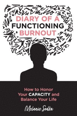 bokomslag Diary of a Functioning Burnout - How to Honor Your Capacity and Balance Your Life