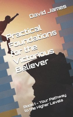 bokomslag Practical Foundations for the Victorious Believer