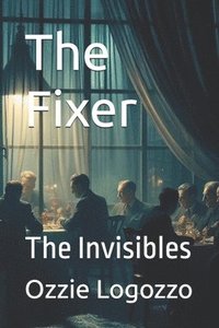 bokomslag The Fixer: The Invisibles