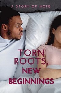 bokomslag Torn Roots, New Beginnings