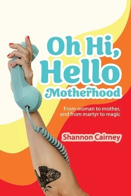 bokomslag Oh Hi, Hello Motherhood