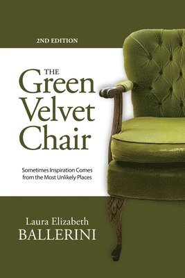 bokomslag The Green Velvet Chair: Sometimes Inspiration Comes from the Most Unlikely Places