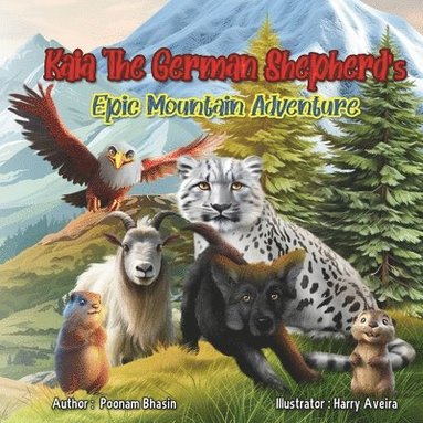 Poonam Bhasin - Kaia The German Shepherd's Epic Mountain Adventure, Häftad