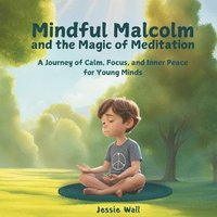 bokomslag Mindful Malcolm and the Magic of Meditation