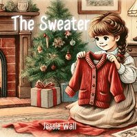 bokomslag The Sweater: A Heartwarming Intergenerational Christmas Tale