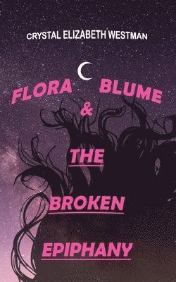 bokomslag Flora Blume & the Broken Epiphany