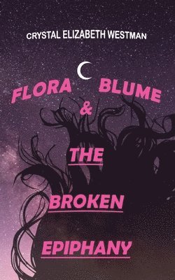 bokomslag Flora Blume & the Broken Epiphany