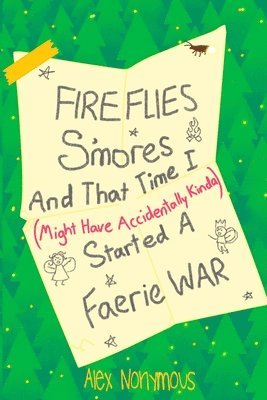 bokomslag Fireflies, S'mores, and that Time I Might Have Accidentally Kinda Started a Faerie War