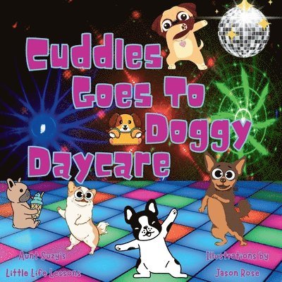 Suzanne G DesRochers, Suzanne G. DesRochers, Suzanne G Desrochers - Cuddles Goes to Doggy Daycare, Häftad