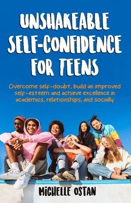 Unshakeable Self-Confidence for Teens 1