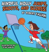 bokomslag Mindful Molly Jumps, Shoots, And Scores!