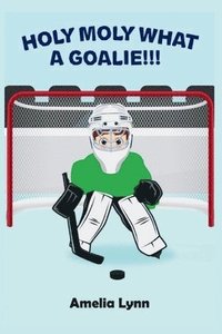 bokomslag Holy Moly What A Goalie!!!
