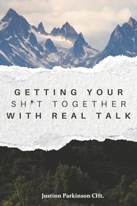bokomslag Getting your Sh*t Together with Real Talk