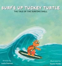 bokomslag Surf's Up Tuckey Turtle! The Tale of the Surfing Shell