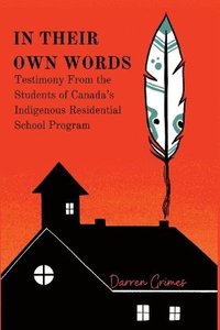 bokomslag In Their Own Words - Testimony from the Students of Canada's Indigenous Residential School Program