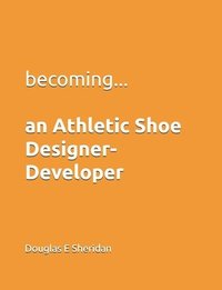 bokomslag Becoming... an Athletic Shoe Designer- Developer