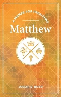 bokomslag A Primer for Preaching Matthew