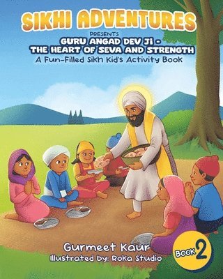 bokomslag Guru Angad Dev Ji - The Heart of Seva and Strength: A Fun-Filled Sikh Kid's Activity Book