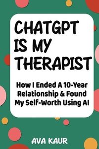 bokomslag ChatGPT Is My Therapist