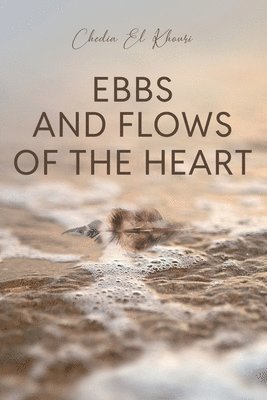 bokomslag Ebbs and Flows of the Heart
