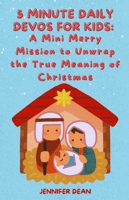 bokomslag 5 Minute Daily Devos for Kids: A Mini Merry Mission to Unwrap the True Meaning of Christmas