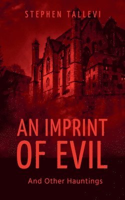 Stephen Tallevi - Imprint of Evil and Other Hauntings, Häftad