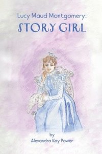 bokomslag Lucy Maud Montgomery: Story Girl