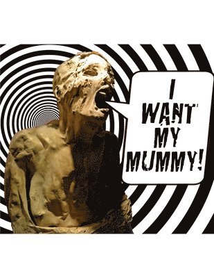 I Want My Mummy 1