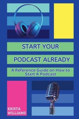 Start Your Podcast Already 1