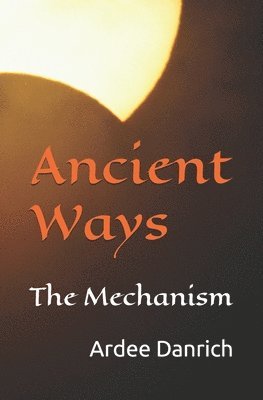 Ancient Ways: The Mechanism 1