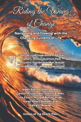 bokomslag Riding the Waves of Change: Navigating and Flowing with the Changing Currents of Life