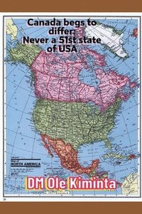 bokomslag Canada begs to differ: Never a 51st state of USA