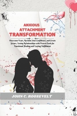 bokomslag Anxious Attachment Transformation