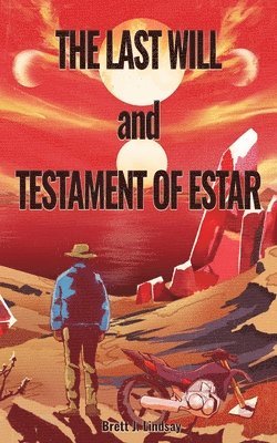 Brett J Lindsay, Brett J. Lindsay - Last Will and Testament of Estar, Häftad