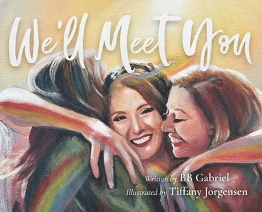 Bb Gabriel - We'll Meet You, Inbunden