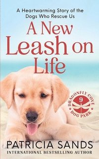 bokomslag A New Leash on Life: A heartwarming story of the dogs who rescue us