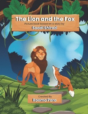 bokomslag The Lion and the Fox: Picture book based on a story by Saadi Shirazi