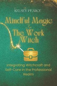 bokomslag Mindful Magic for The Work Witch