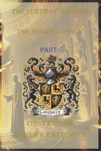 bokomslag The Lords of Marden: The Hidden Legacy - Part 5