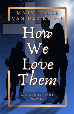 bokomslag How We Love Them: A Hope Is Here Novel