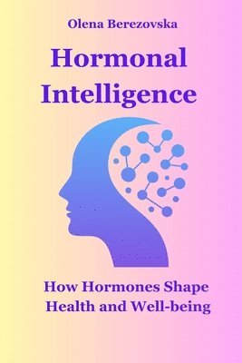 Olena Berezovska - Hormonal Intelligence, Häftad