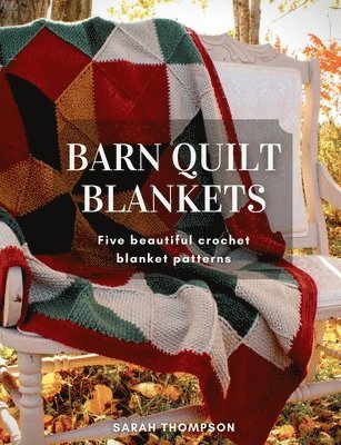 bokomslag Barn Quilt Blankets Five Beautiful Crochet Blanket Patterns