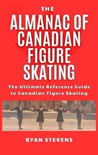 bokomslag The Almanac of Canadian Figure Skating