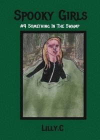 bokomslag Spooky Girls #4 Something In The Swamp