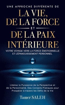 Approche Differente de la Vie, de la Force Et de la Paix Interieure