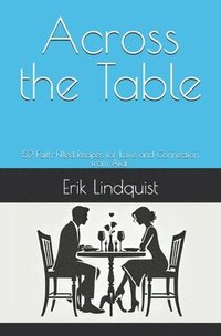 bokomslag Across the Table: 52 Faith-Filled Recipes for Love and Connection from Afar