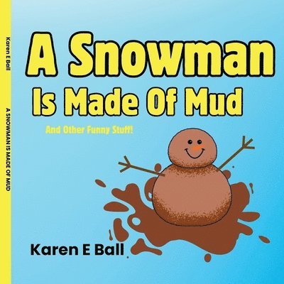 A Snowman Is Made Of Mud 1