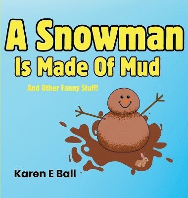 A Snowman Is Made Of Mud 1