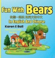 bokomslag Fun With Bears In English And Chinese: &#21644;&#29066;&#19968;&#36215;&#29609;&#29992;&#33521;&#25991;&#21644;&#20013;&#25991; Fun With Bears In Engl